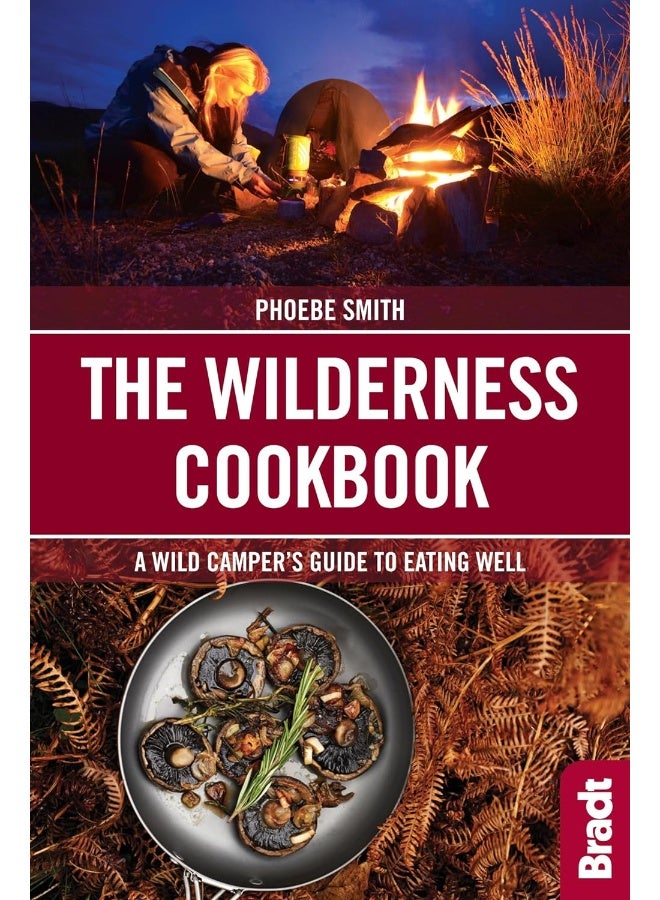 The Wilderness Cookbook: A Wild Camper's Guide to Eating Well 