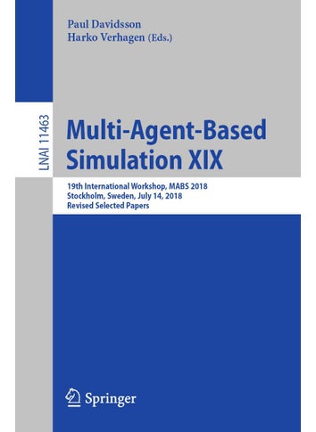 Multi-Agent-Based Simulation XIX: 19th International Workshop, MABS 2018, Stockholm, Sweden, July 14, 2018, Revised Selected Papers - pzsku/Z433FBE2D548808659F4CZ/45/1749025020/039fe9af-6f6a-4e7b-80fa-e8b6d8c4f668