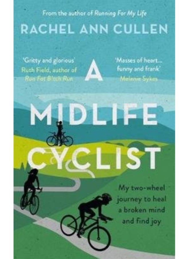 A Midlife Cyclist : My two-wheel journey to heal a broken mind and find joy