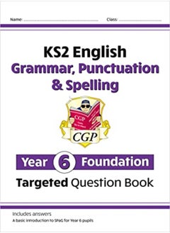 New Ks2 English Year 6 Foundation Grammar Punctuation & Spelling Targeted Question Book W/Answers by CGP Books - CGP Books Paperback