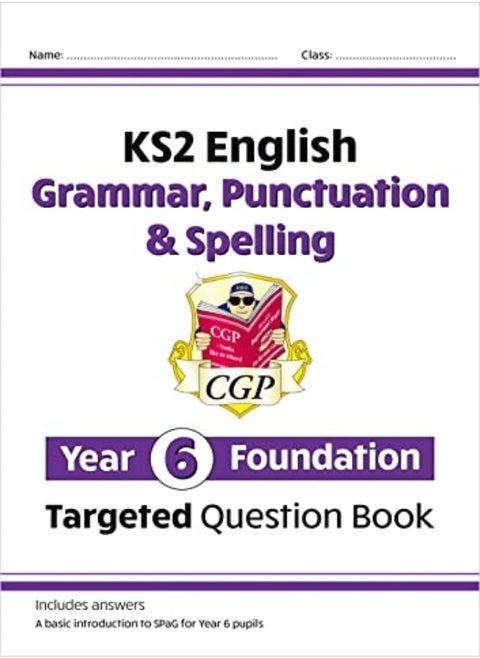 New Ks2 English Year 6 Foundation Grammar Punctuation & Spelling Targeted Question Book W/Answers by CGP Books - CGP Books Paperback