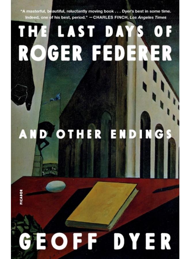 The Last Days of Roger Federer : And Other Endings 