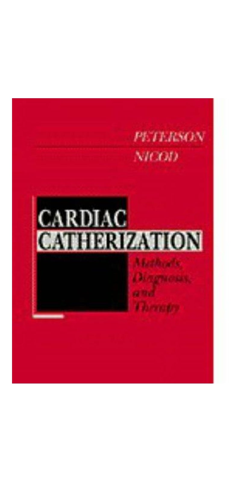 Cardiac catheterization: methods, diagnosis, and therapy | Paperback | Published by Saunders
