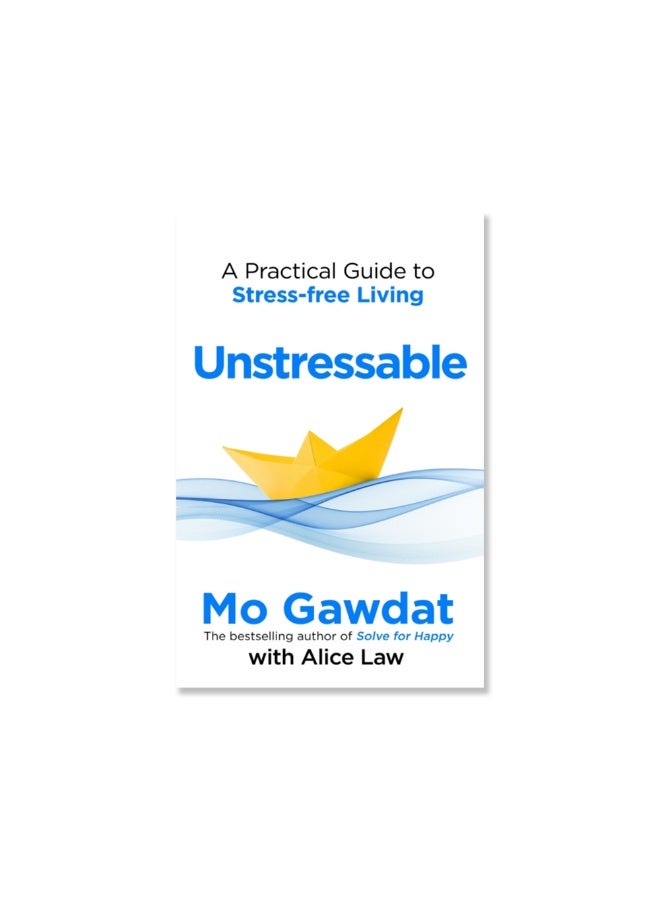 Unstressable : A Practical Guide to Stress-Free Living