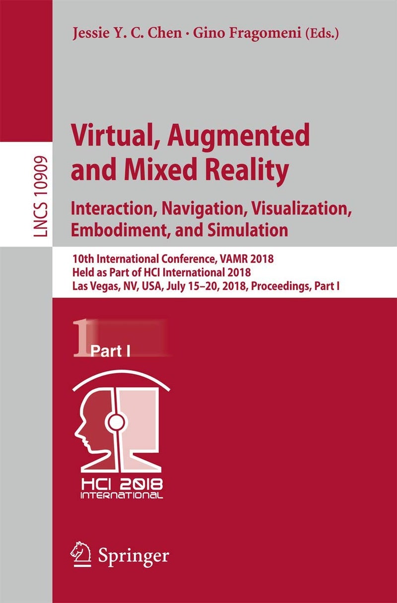 Virtual, Augmented and Mixed Reality: Interaction,: 10th International Conference, Vamr 2018, Held as