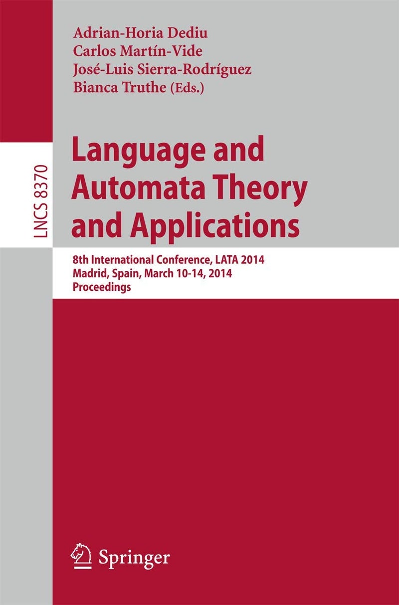 Language and Automata Theory and Applications: 8th International Conference, LATA 2014, Madrid, Spain, March 10-14, 2014, Proceedings