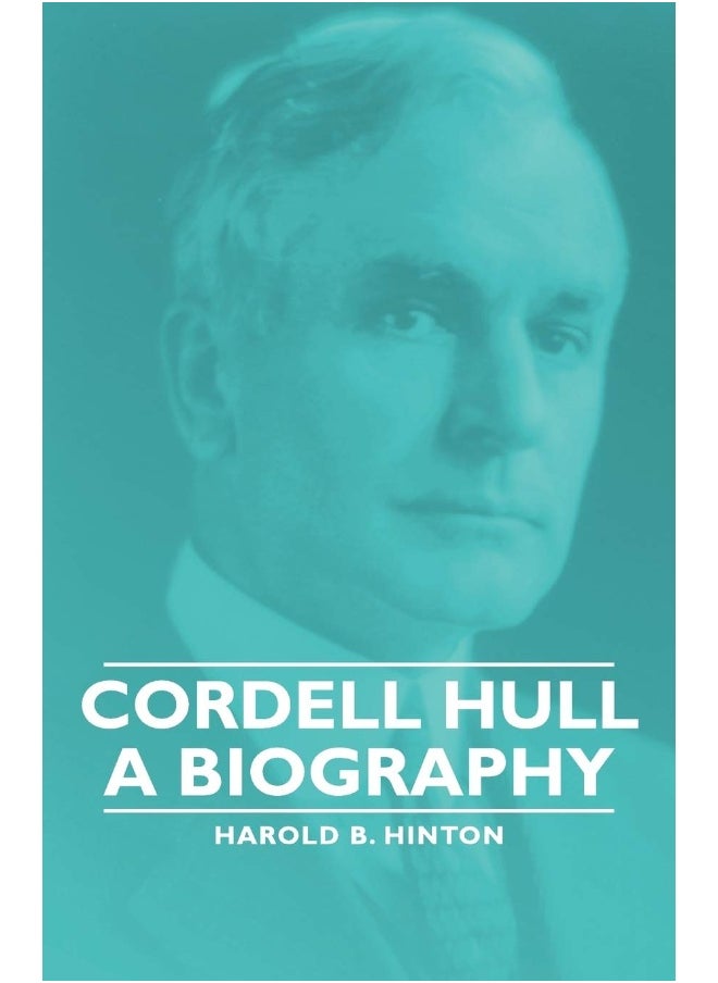 Cordell Hull - A Biography 