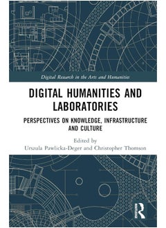 Digital Humanities and Laboratories: Perspectives on Knowledge, Infrastructure and Culture 