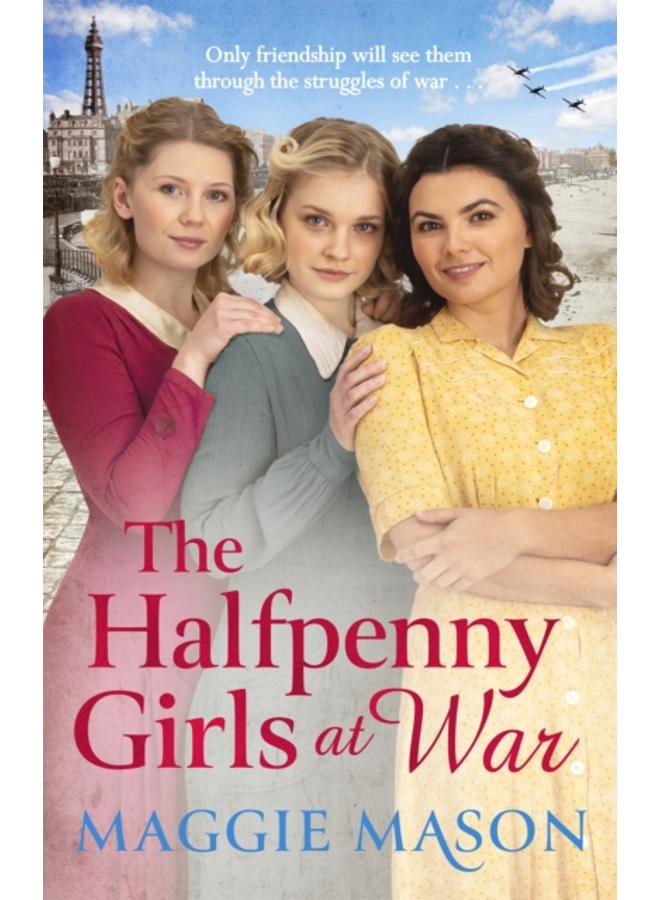 The Halfpenny Girls at War : the BRAND NEW heart-warming and nostalgic family saga