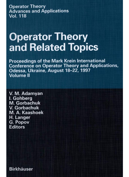 Operator Theory and Related Topics: Proceedings of the Mark Krein International Conference on Operator Theory and Applications, Odessa, Ukraine, August 18-22, 1997 Volume II
