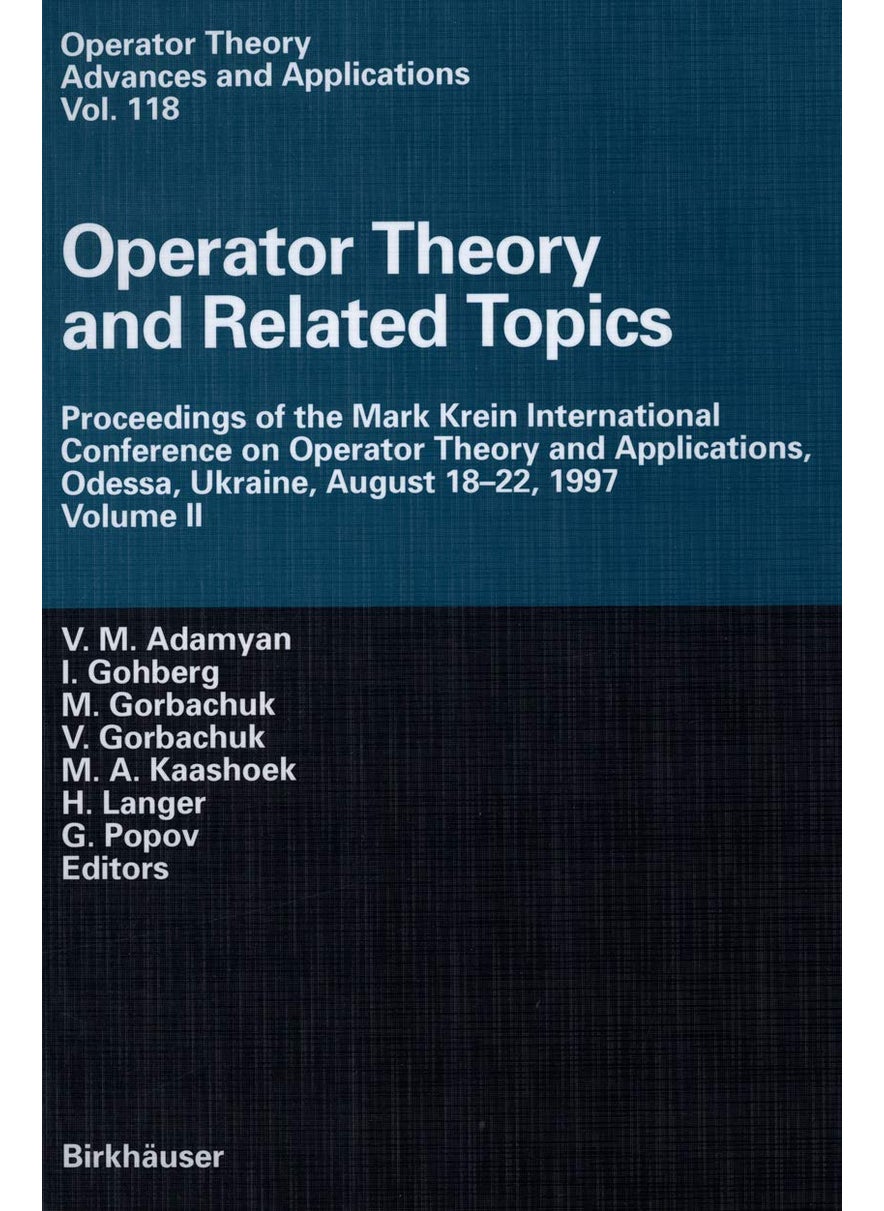 Operator Theory and Related Topics: Proceedings of the Mark Krein International Conference on Operator Theory and Applications, Odessa, Ukraine, August 18-22, 1997 Volume II 