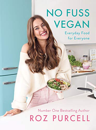 No Fuss Vegan Everyday Food For Everyone 