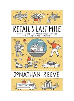 Retail's Last Mile: Why Online Shopping Will Exceed Our Wildest Predictions 