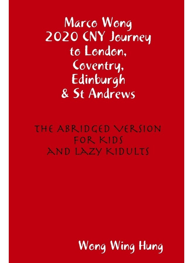 Marco Wong 2020 CNY Journey to London, Coventry, Edinburgh & St Andrews - The Abridged Version for Kids and Lazy Kidults - Image 1