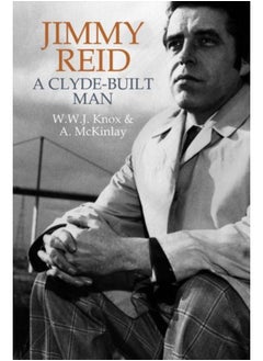 Jimmy Reid : A Clyde-built man