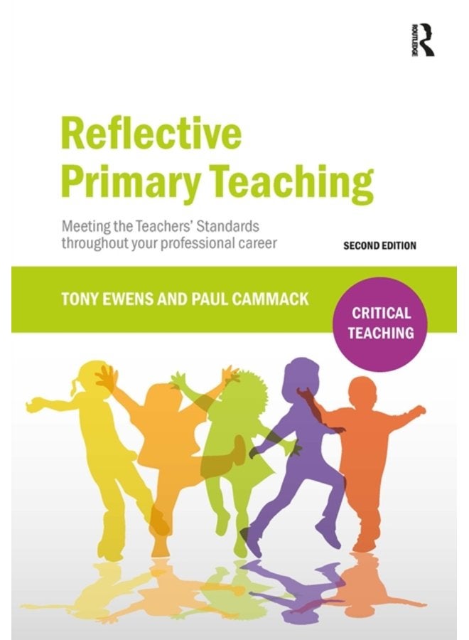 Reflective Primary Teaching Meeting the Teachers Standards throughout your professional career - Paperback