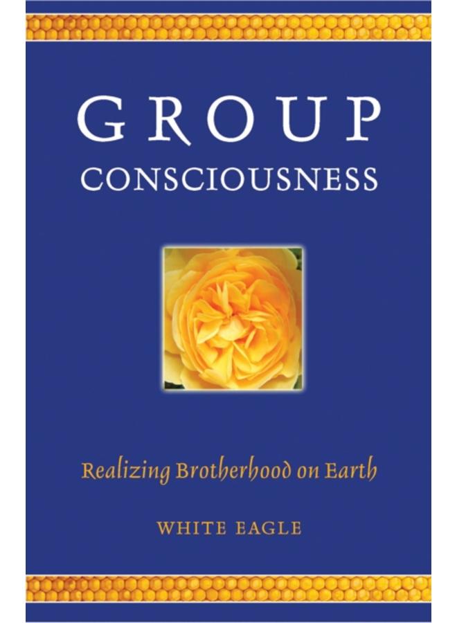 Group Consciousness : Realizing Brotherhood on Earth 