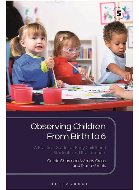 Observing Children From Birth to 6: A Practical Guide for Early Childhood Students and Practitioners