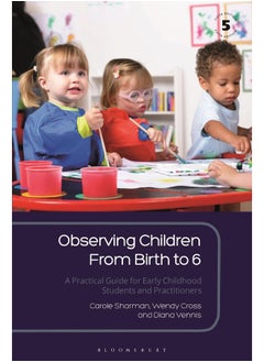 Observing Children From Birth to 6: A Practical Guide for Early Childhood Students and Practitioners 