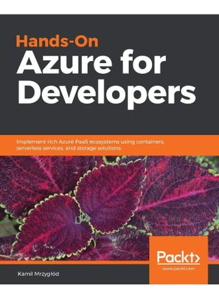 Hands-On Azure for Developers: Implement rich Azure PaaS ecosystems using containers, serverless services, and storage solutions - pzsku/Z4383BF4B028E1C8DF864Z/45/1759566511/d19cc652-6bdd-4c17-85e1-36dffd0602a4