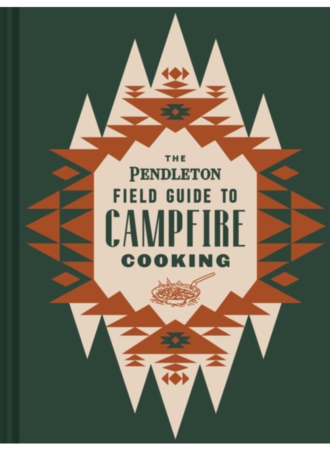 The Pendleton Field Guide to Campfire Cooking 
