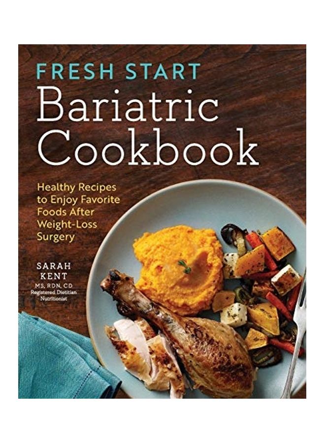 Fresh Start Bariatric Cookbook: Healthy Recipes to Enjoy Favorite Foods After Weight-Loss Surgery