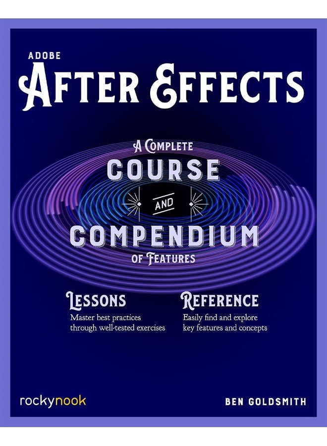 Adobe After Effects: A Complete Course and Compendium of Features