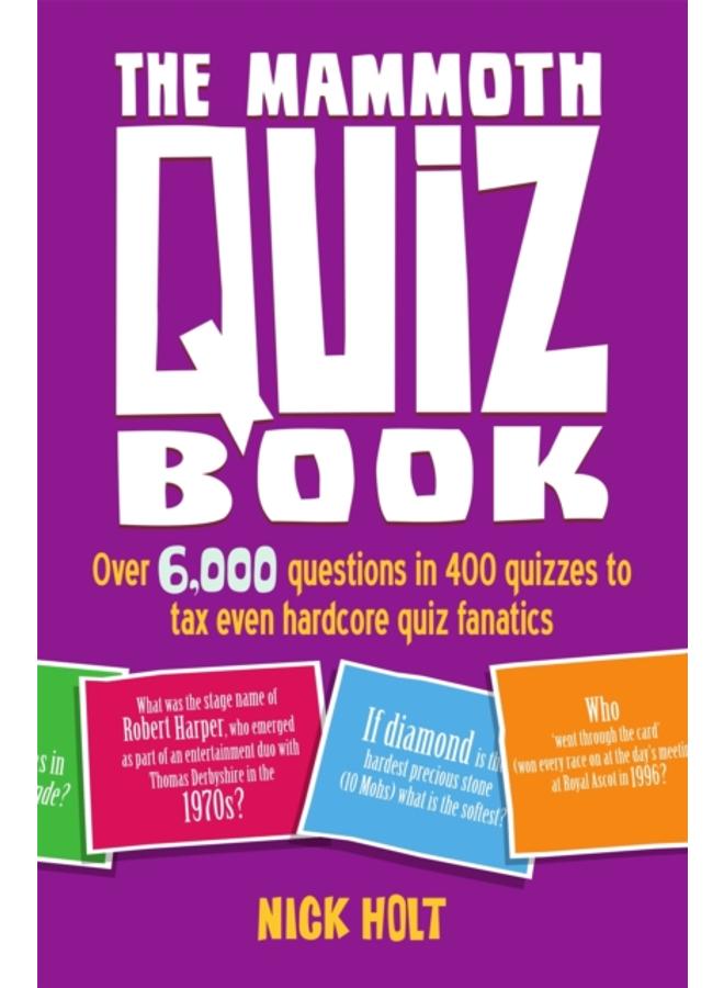 The Mammoth Quiz Book : Over 6,000 questions in 400 quizzes to tax even hardcore quiz fanatics 