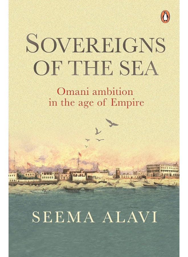 Sovereigns of the Sea: Omani Ambition in the Age of Empire