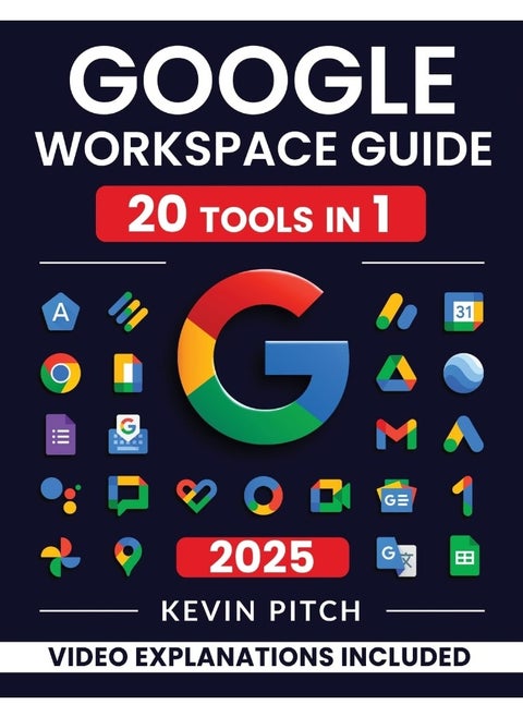 Google Workspace Guide: Unlock Every Google App - Elevate Efficiency with Exclusive Tips, Time-Savers & Step-by-Step Screenshots for Quick Mastery