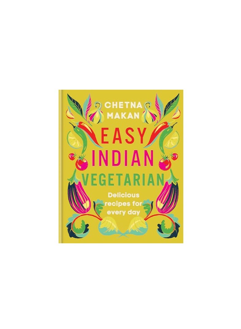 Easy Indian Vegetarian Delicious Recipes For Every Day