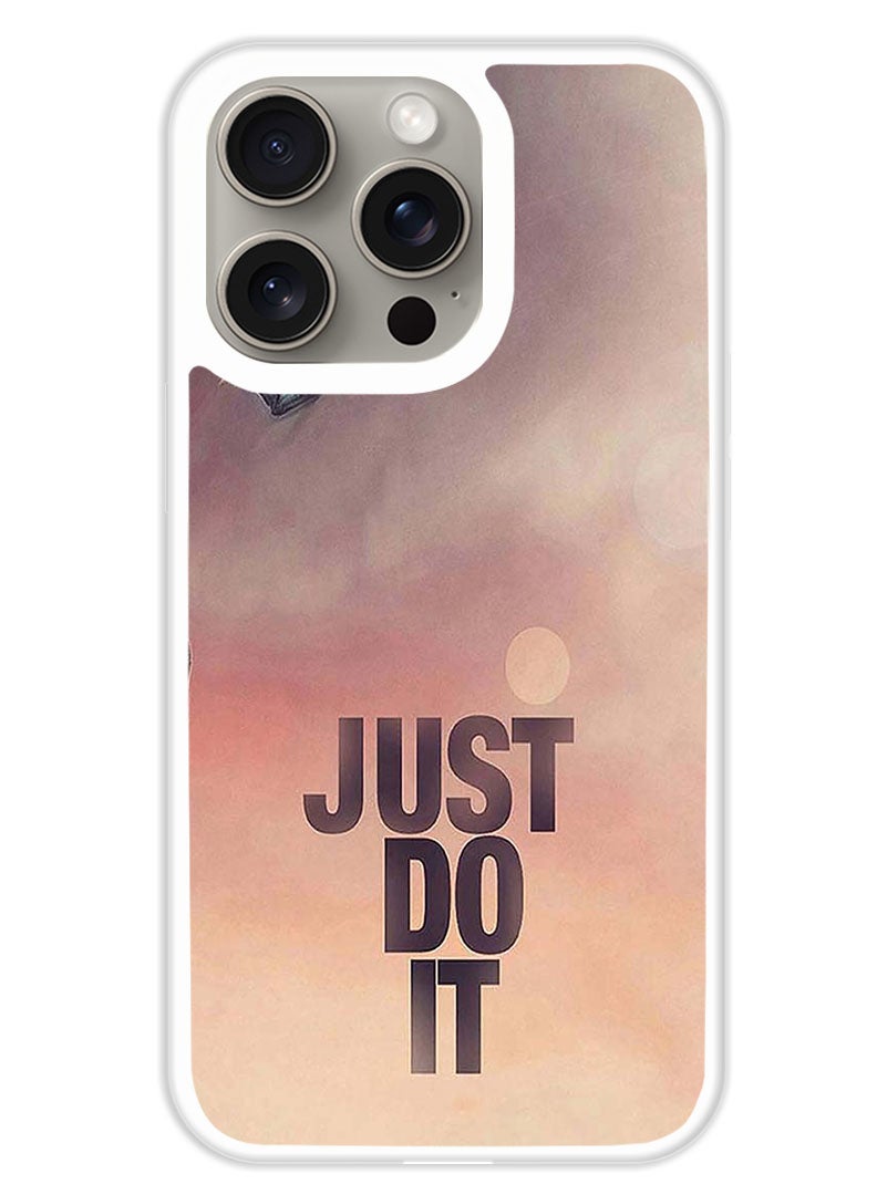 Theodor Protective Case Cover For APPLE IPHONE 15 Pro Max Just Do It1  (White Bumper) - Image 1