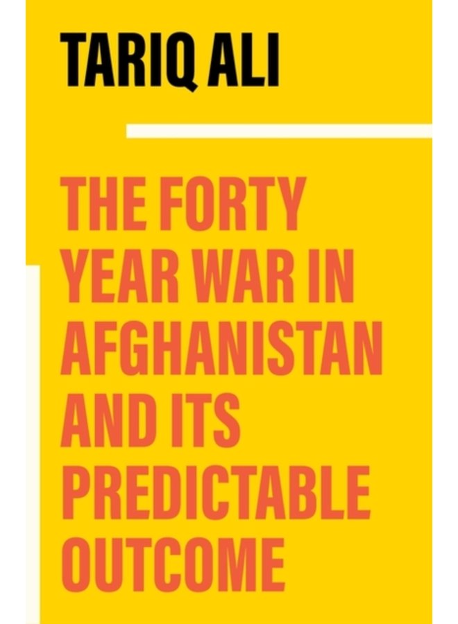 The Forty Year War in Afghanistan A Chronicle Foretold - Paperback