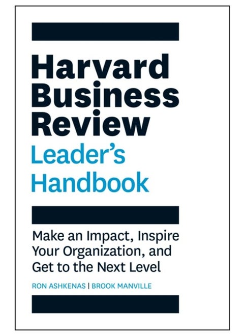 Harvard Business Review Leader's Handbook : Make an Impact, Inspire Your Organization, and Get to the Next Level