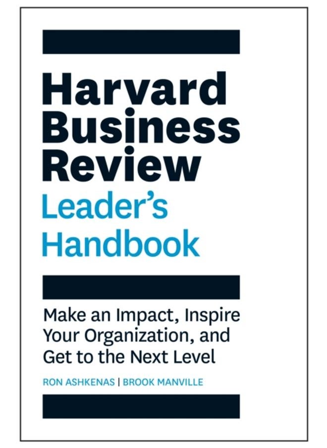 Harvard Business Review Leader's Handbook : Make an Impact, Inspire Your Organization, and Get to the Next Level