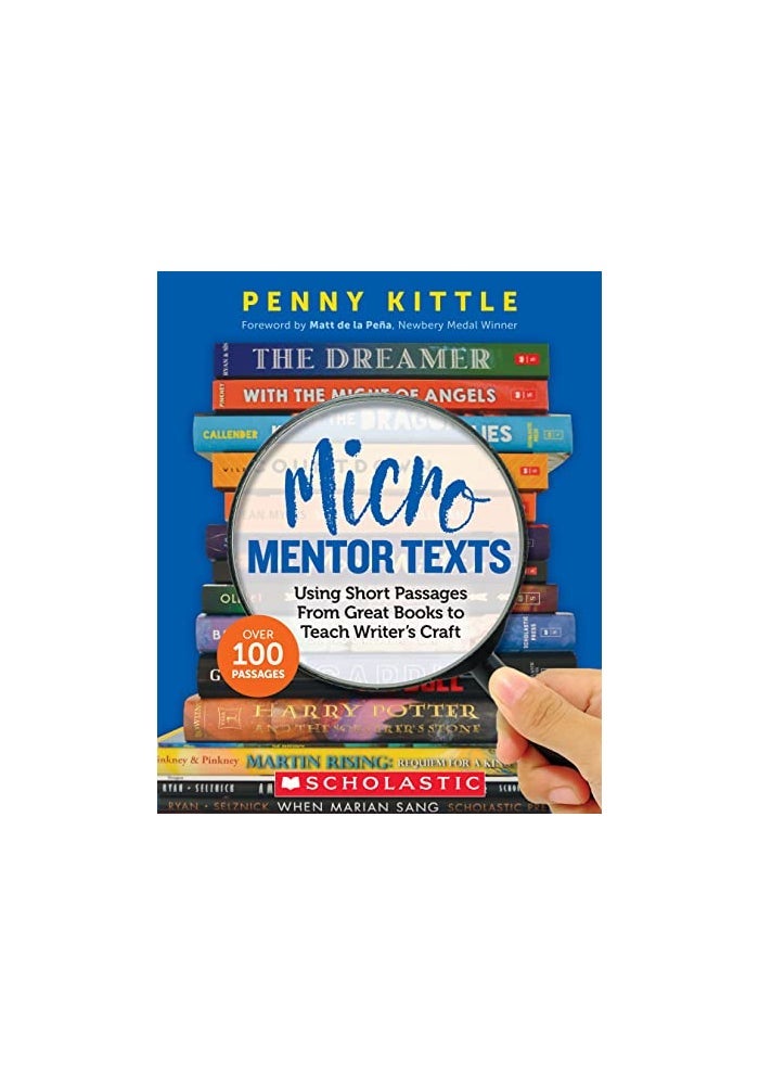 Micro Mentor Texts Using Short Passages From Great Books To Teach Writers Craft