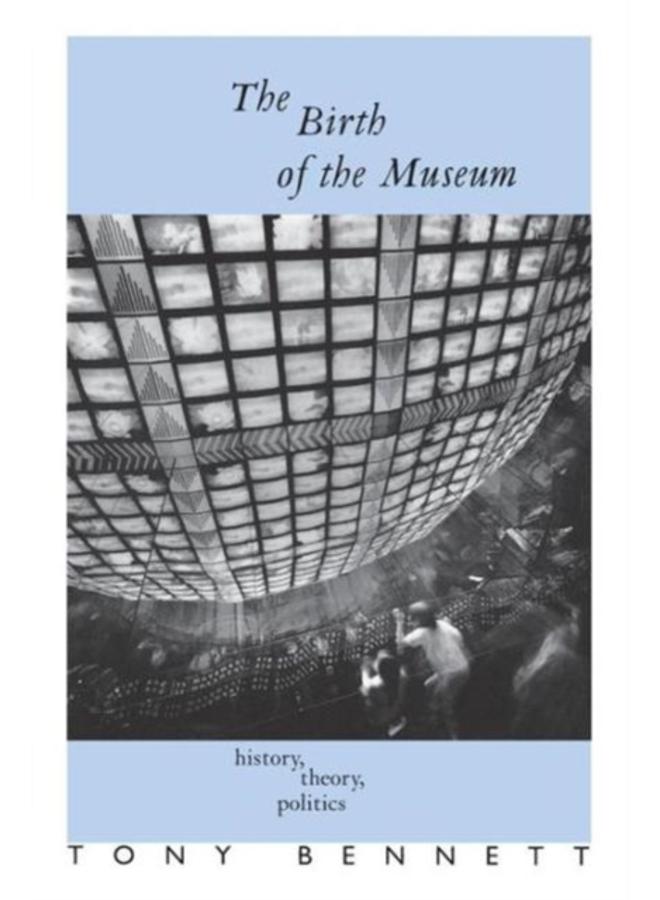 The Birth of the Museum : History, Theory, Politics