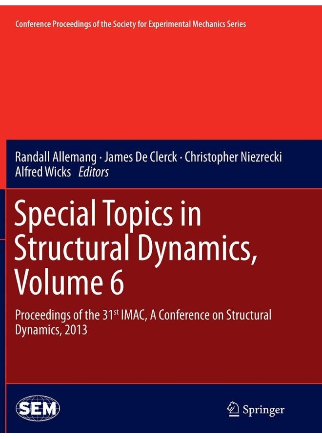 Special Topics in Structural Dynamics, Volume 6: Proceedings of the 31st IMAC, A Conference on Structural Dynamics, 2013 