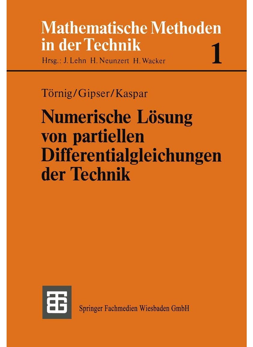Numerische Lösung von partiellen Differentialgleichungen der Technik: Differenzenverfahren, Finite Elemente und die Behandlung großer Gleichungssysteme 