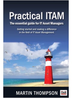 Practical ITAM: The essential guide for IT Asset Managers: Getting started and making a difference in the field of IT Asset Management 