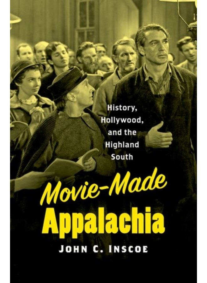 Movie Made Appalachia History Hollywood and the Highland South - Paperback