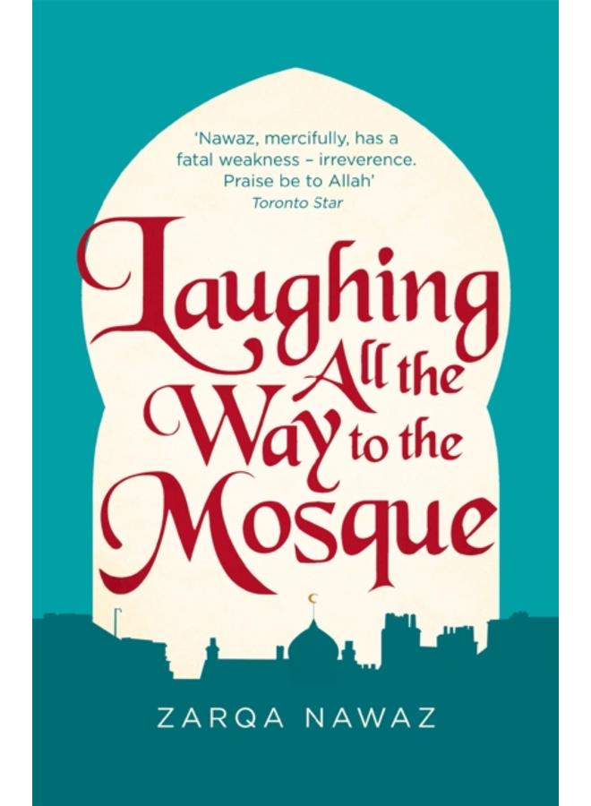 Laughing All the Way to the Mosque : The Misadventures of a Muslim Woman 