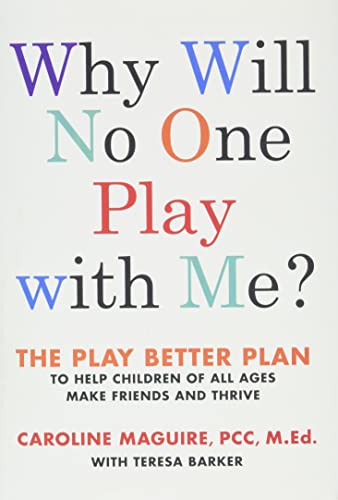 Why Will No One Play With Me The Play Better Plan To Help Children Of All Ages Make Friends And Th - Image 1