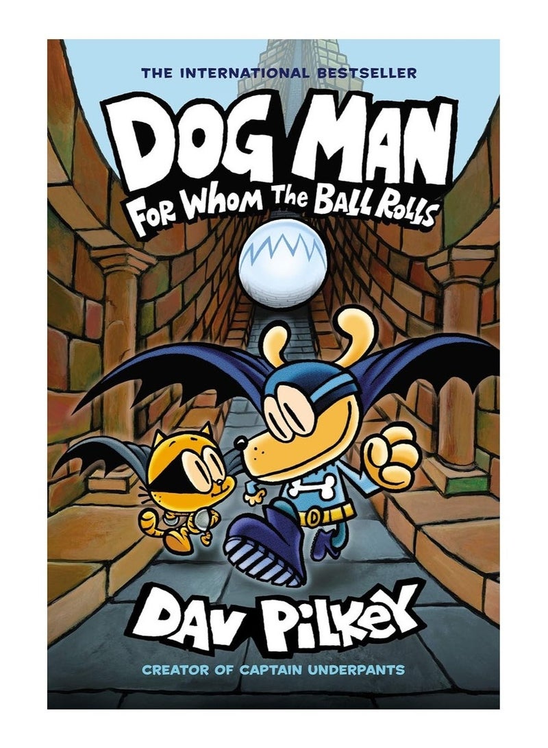 Whose Ball Does the Ball Roll For? (Dog Man #7)