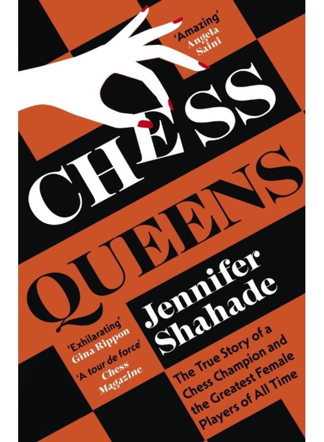Chess Queens The True Story of a Chess Champion and the Greatest Female Players of All Time - Paperback