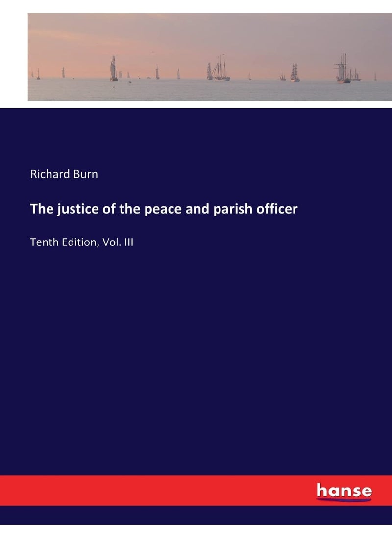 The justice of the peace and parish officer: Tenth Edition, Vol. III  - Image 1