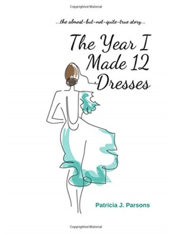The Year I Made 12 Dresses The Almost But Not Quite True Story - Hardback