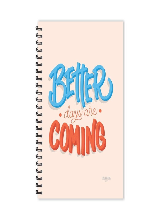 ESCAPER Better Day are Coming Motivational Quotes Diary, Ruled - A5-8.5 x 5.5 inches Quotes on Diary, Diary Notepad, Diary for Office, Diary for Gift - Image 1