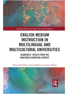 English Medium Instruction in Multilingual and Multicultural Universities: Academics’ Voices from the Northern European Context 