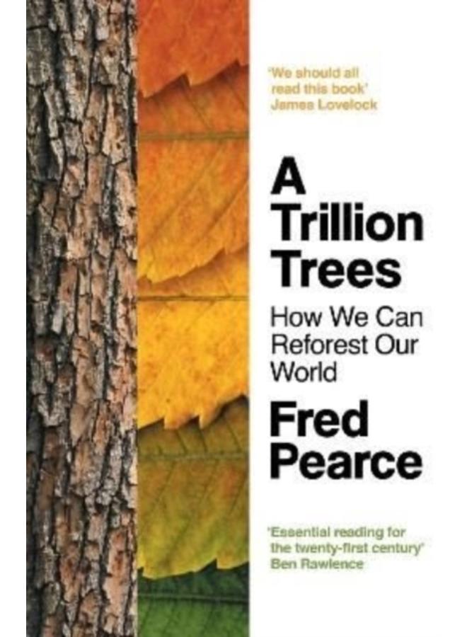 A Trillion Trees : How We Can Reforest Our World 